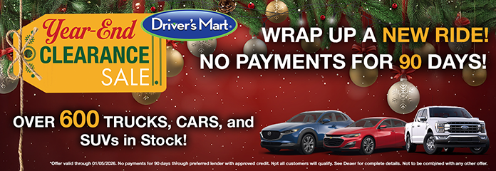 Driver's Mart Holiday Sales Event - No payments for 90 days! Over 600 SUVs, Cars, and Trucks to choose from!
